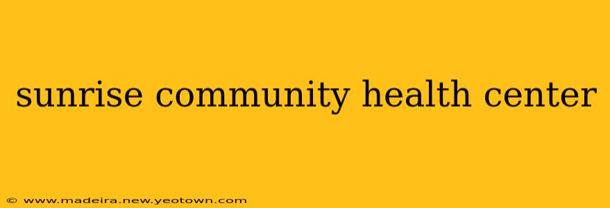 sunrise community health center