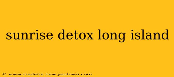 sunrise detox long island