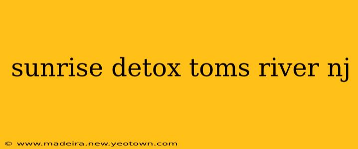 sunrise detox toms river nj