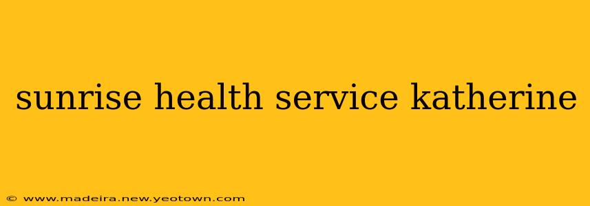 sunrise health service katherine
