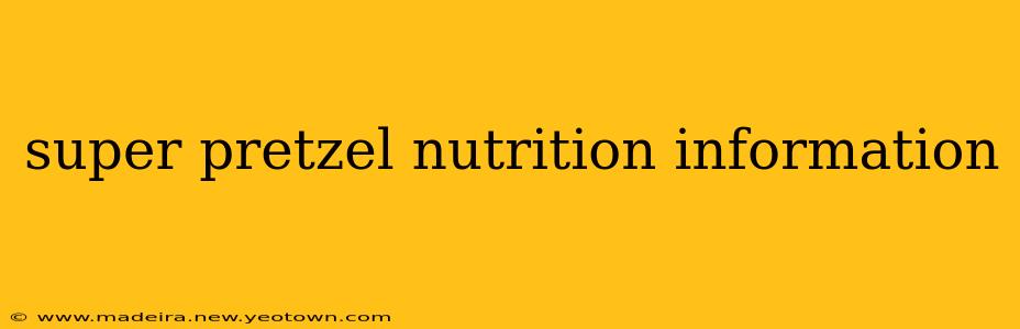 super pretzel nutrition information