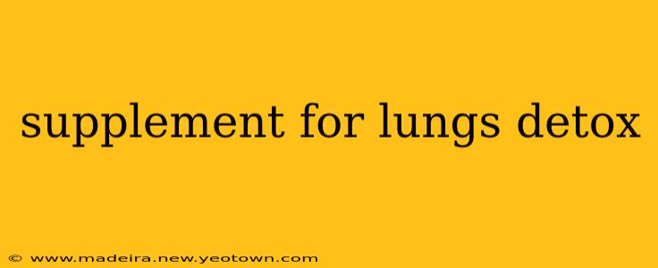 supplement for lungs detox
