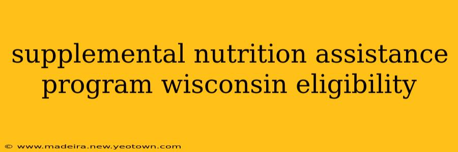 supplemental nutrition assistance program wisconsin eligibility