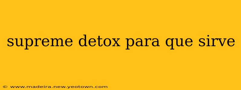 supreme detox para que sirve