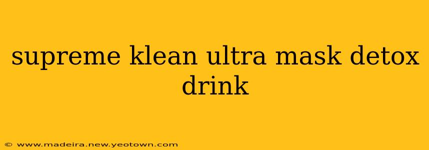 supreme klean ultra mask detox drink