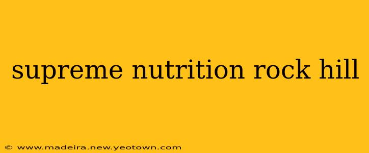 supreme nutrition rock hill