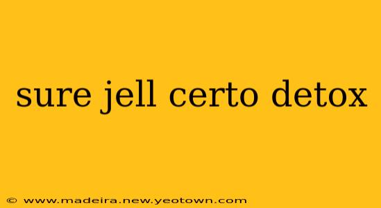 sure jell certo detox