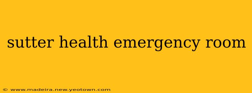 sutter health emergency room