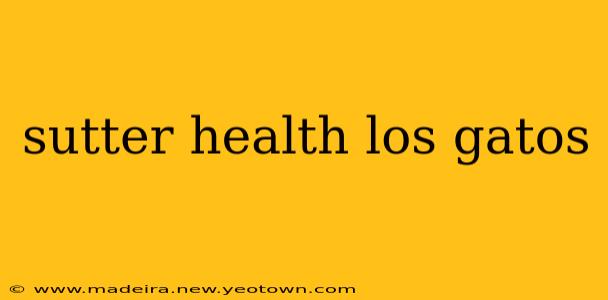 sutter health los gatos