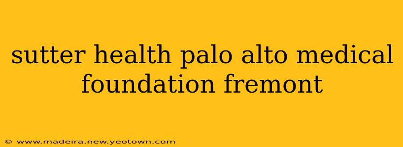 sutter health palo alto medical foundation fremont