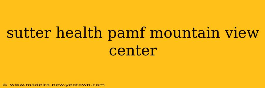 sutter health pamf mountain view center