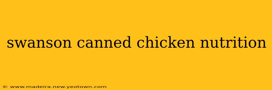 swanson canned chicken nutrition
