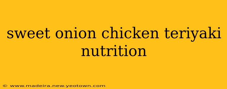 sweet onion chicken teriyaki nutrition
