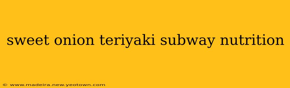 sweet onion teriyaki subway nutrition