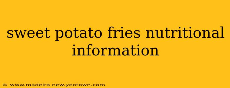 sweet potato fries nutritional information