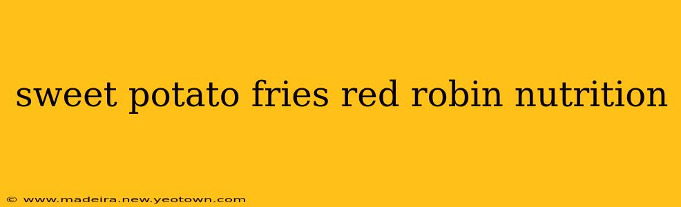sweet potato fries red robin nutrition