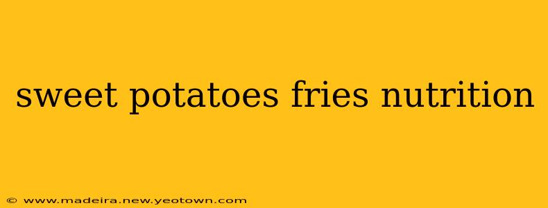 sweet potatoes fries nutrition