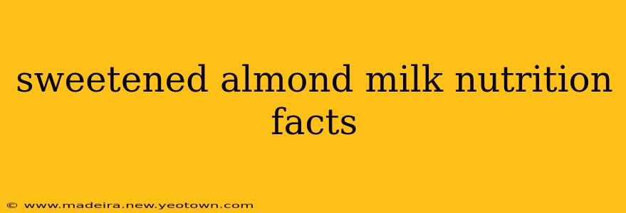 sweetened almond milk nutrition facts