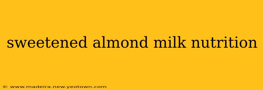 sweetened almond milk nutrition