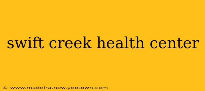 swift creek health center