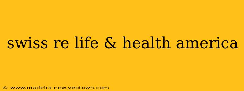 swiss re life & health america