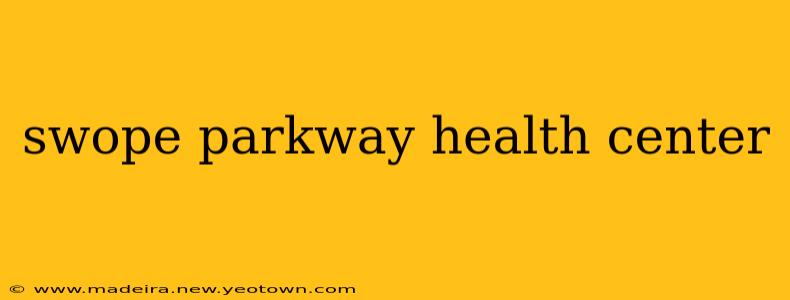 swope parkway health center