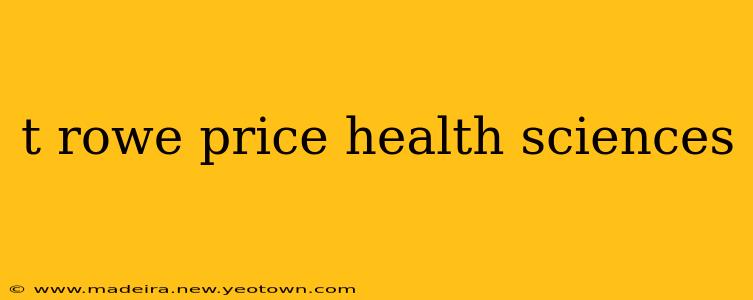 t rowe price health sciences