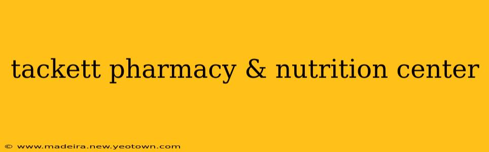 tackett pharmacy & nutrition center