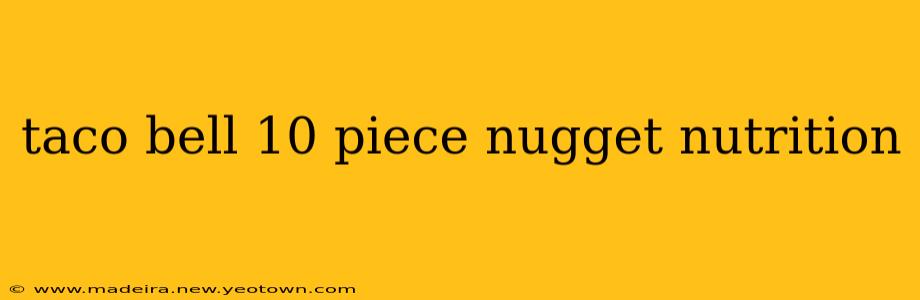 taco bell 10 piece nugget nutrition