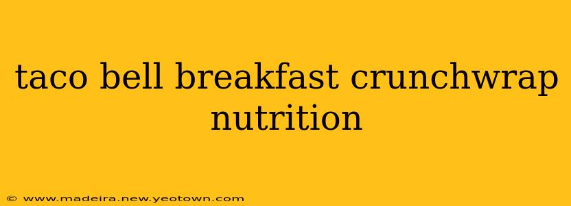 taco bell breakfast crunchwrap nutrition