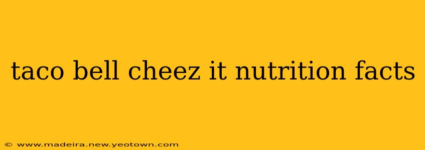 taco bell cheez it nutrition facts