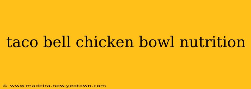 taco bell chicken bowl nutrition