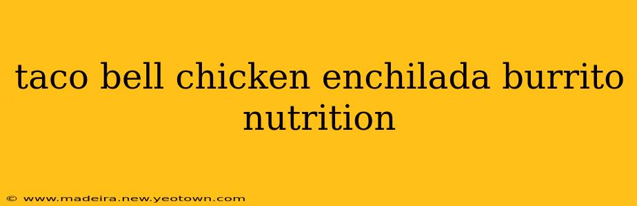 taco bell chicken enchilada burrito nutrition