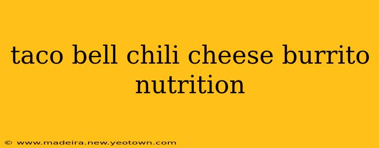 taco bell chili cheese burrito nutrition