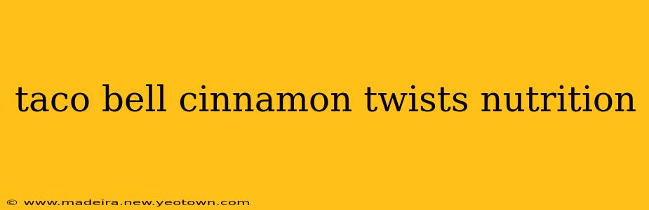 taco bell cinnamon twists nutrition