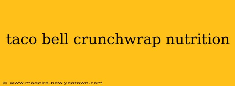 taco bell crunchwrap nutrition