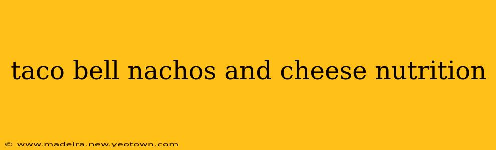 taco bell nachos and cheese nutrition