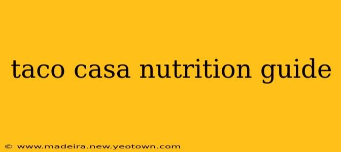 taco casa nutrition guide