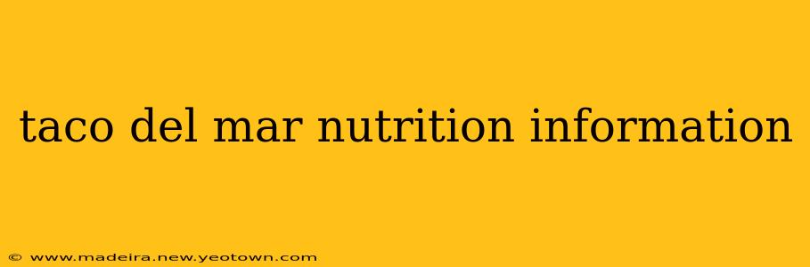 taco del mar nutrition information