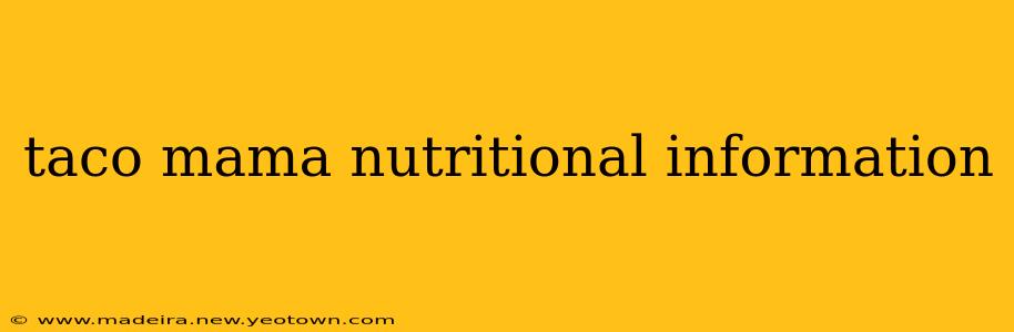 taco mama nutritional information