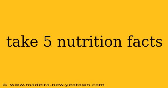 take 5 nutrition facts