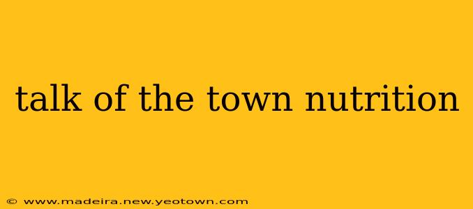 talk of the town nutrition
