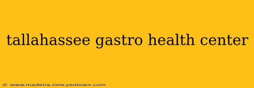 tallahassee gastro health center