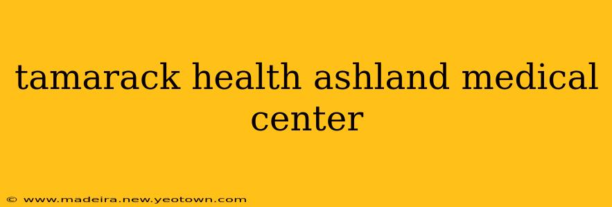 tamarack health ashland medical center
