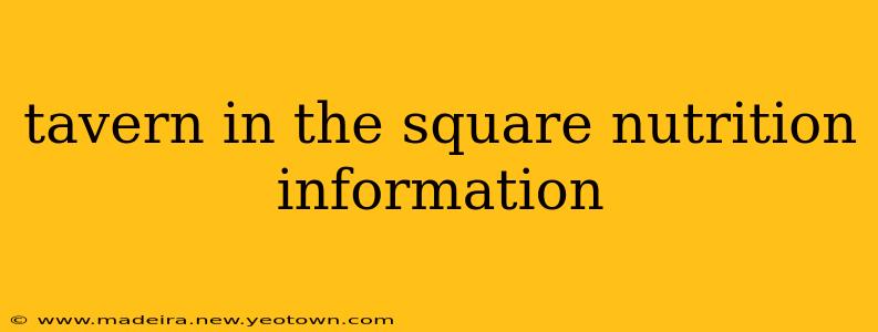 tavern in the square nutrition information