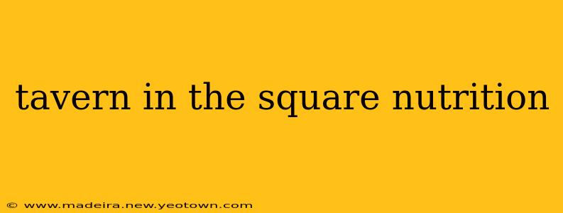 tavern in the square nutrition