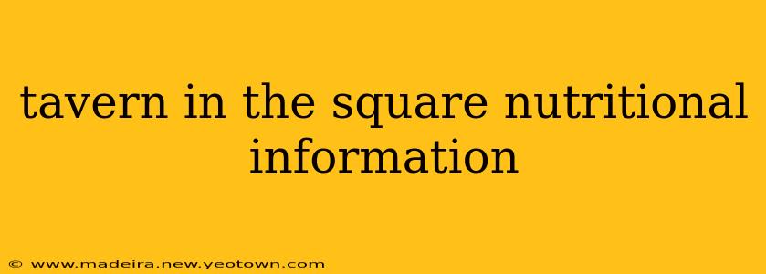 tavern in the square nutritional information