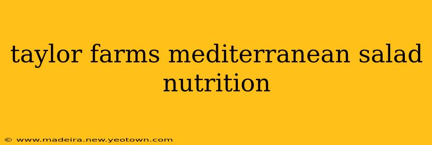 taylor farms mediterranean salad nutrition