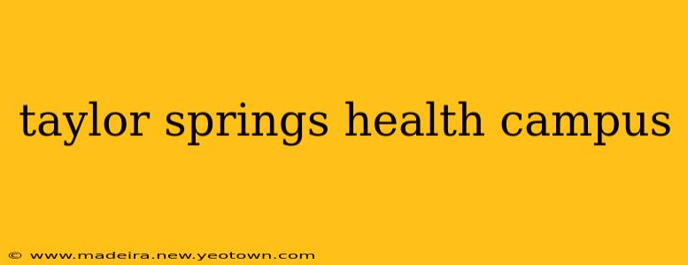 taylor springs health campus