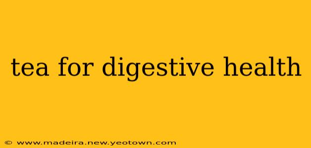 tea for digestive health